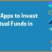Invest Smarter with the Best Mutual Fund Apps: Your Guide to Wealth Creation